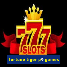 fortune tiger p9 games